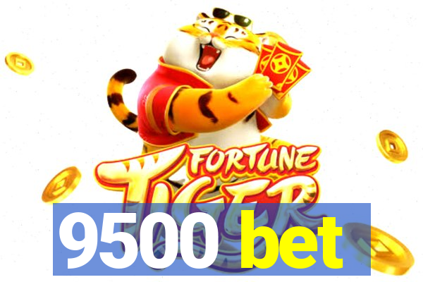 9500 bet